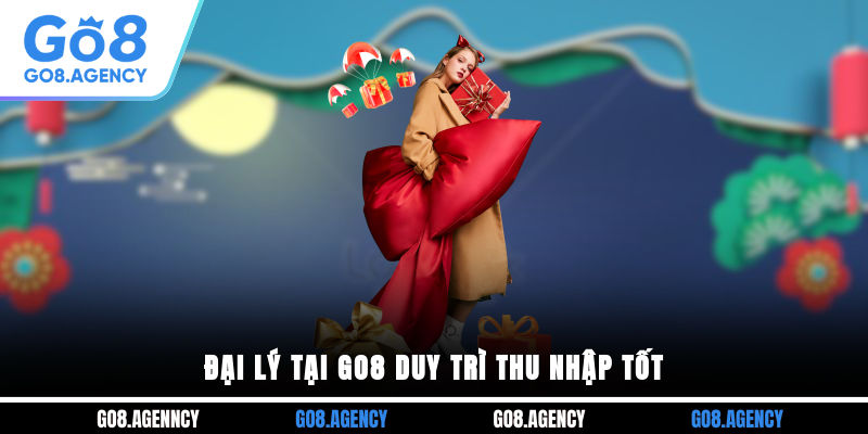 Đại lý tại GO8 duy trì thu nhập tốt