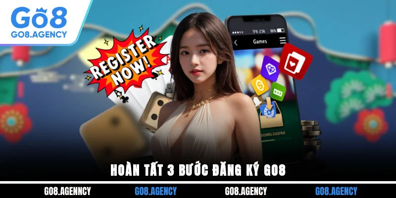 Hoàn tất 3 bước đăng ký GO8
