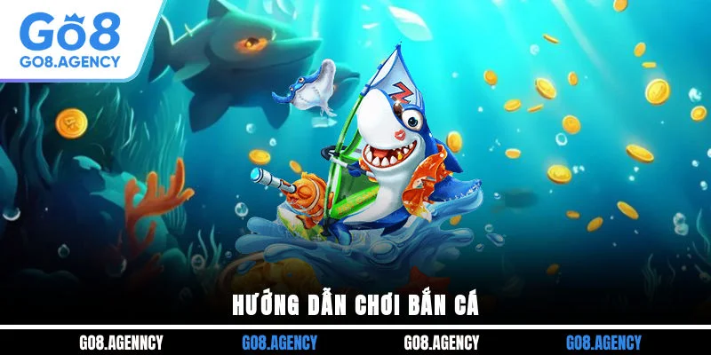 Hướng dẫn chơi bắn cá