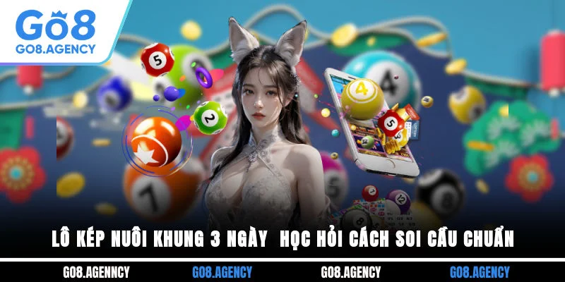 Lô Kép Nuôi Khung 3 Ngày - Học Hỏi Cách Soi Cầu Chuẩn