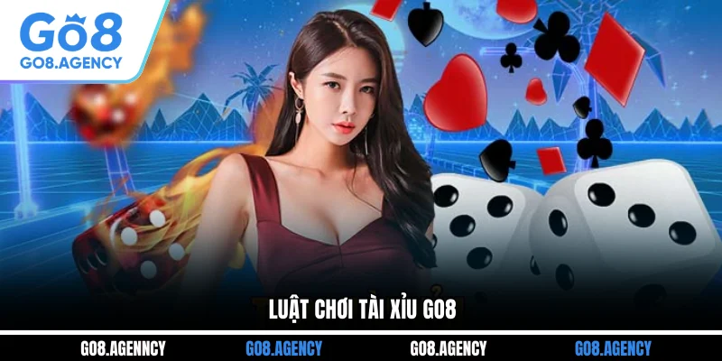 Luật chơi tài xỉu Go8