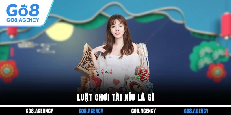 Luật chơi tài xỉu là gì