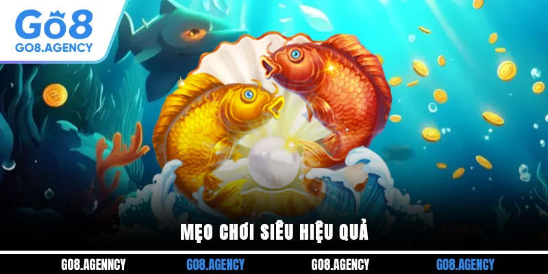 Mẹo chơi siêu hiệu quả