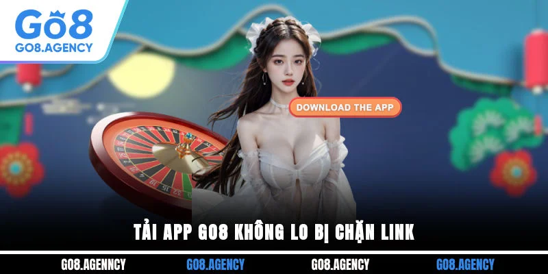 Tải app GO8 không lo bị chặn link