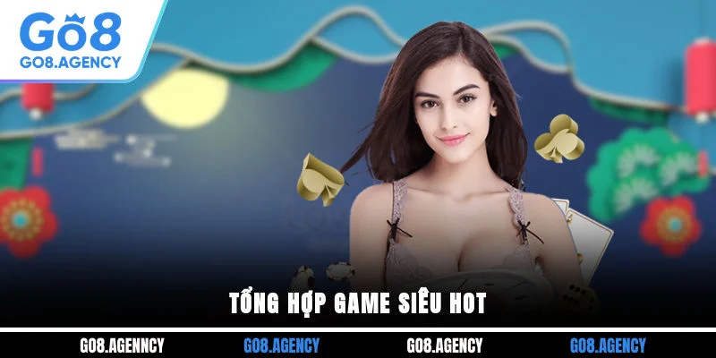 Tổng hợp game siêu hot