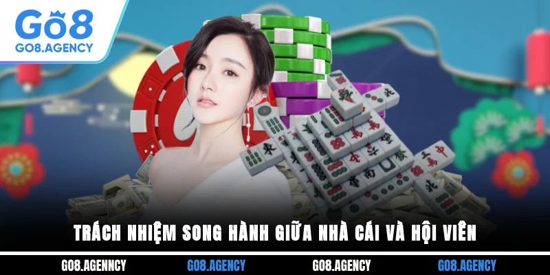 Trách nhiệm song hành giữa nhà cái và hội viên