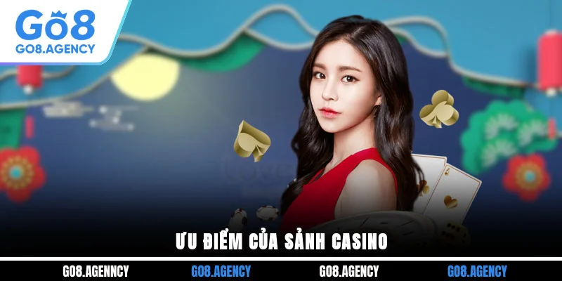 Ưu điểm của sảnh casino