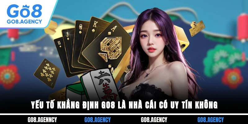 Yếu tố khẳng định GO8 là nhà cái có uy tín không?